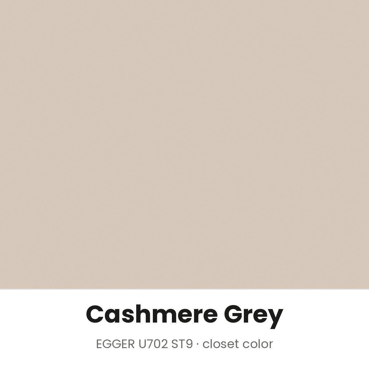 Cashmere Grey closet color, EGGER U702 ST9 melamine